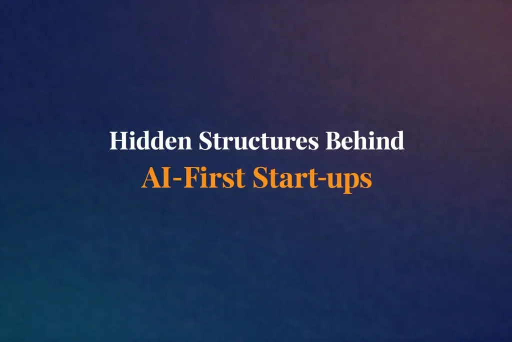 hidden-structures-behind-ai-first-startups