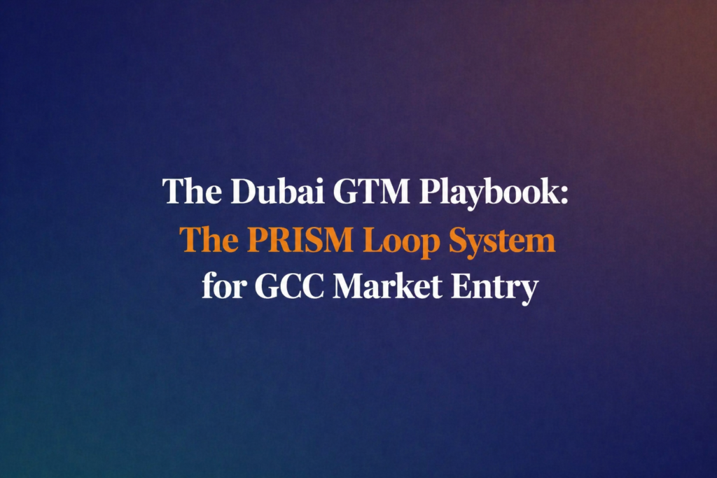 the-dubai-gtm-playbook-the-prism-loop-system-for-gcc-market-entry